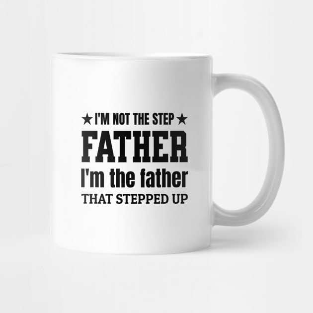 Im Not The Step Father Im The Father That Stepped Up, Cooler Step father by Kouka25